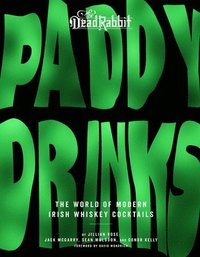 bokomslag Paddy Drinks: The World of Modern Irish Whiskey Cocktails