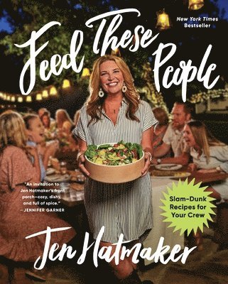 Jen Hatmaker - Feed These People: Slam-Dunk Recipes for Your Crew, Inbunden