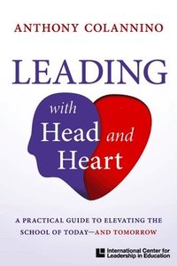 bokomslag A Practical Guide to Elevating the School of Today--And Tomorrow Leading with Head and Heart