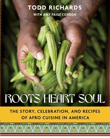 Todd Richards, Amy Paige Condon - Roots, Heart, Soul, Inbunden