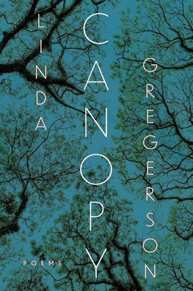 Linda Gregerson - Canopy, Häftad