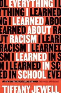 bokomslag Everything I Learned About Racism I Learned in School