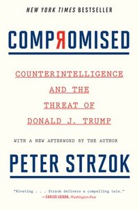 bokomslag Compromised: Counterintelligence and the Threat of Donald J. Trump