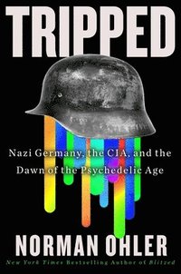 bokomslag Tripped: Nazi Germany, the Cia, and the Dawn of the Psychedelic Age