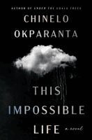 Chinelo Okparanta - This Impossible Life, Inbunden
