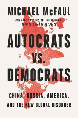bokomslag Autocrats vs. Democrats: China, Russia, America, and the New Global Disorder