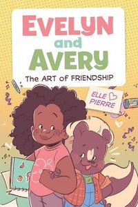 bokomslag Evelyn and Avery: The Art of Friendship