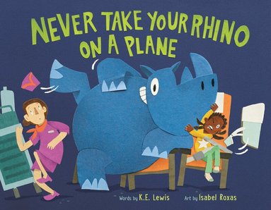 K.E. Lewis - Never Take Your Rhino on a Plane, Inbunden