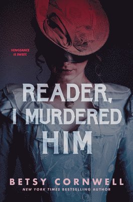 Betsy Cornwell - Reader, I Murdered Him, Häftad