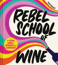 bokomslag Rebel School Of Wine