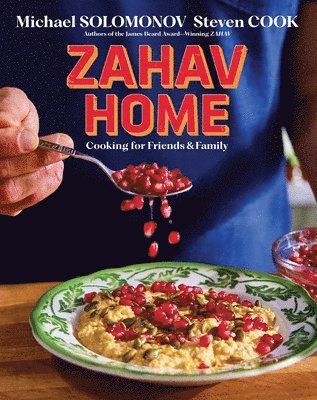 Michael Solomonov, Steven Cook - Zahav Home: Cooking for Friends & Family, Inbunden
