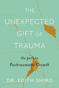 bokomslag Unexpected Gift of Trauma, The