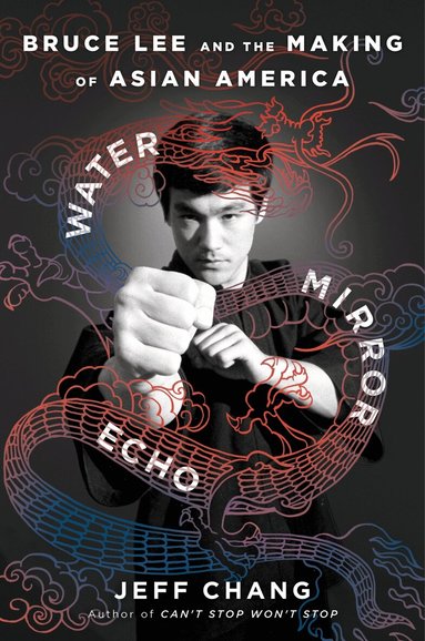 Jeff Chang - Water Mirror Echo, Inbunden