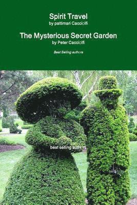 Spirit Travel & The Mysterious Secret Garden 1