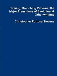 bokomslag Cloning, Branching Patterns, the Major Transitions of Evolution, & Other writings