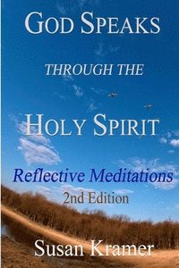 bokomslag God Speaks Through the Holy Spirit - Reflective Meditations, 2nd Edition