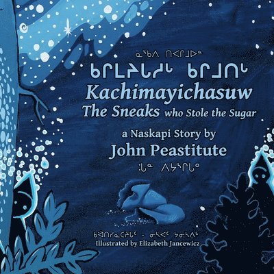 John Peastitute - Kachimayichasuw: The Sneaks who Stole the Sugar, Häftad