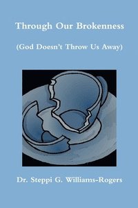 bokomslag Through Our Brokenness (God Doesn't Throw Us Away)