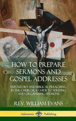 William Evans - How to Prepare Sermons and Gospel Addresses, Inbunden