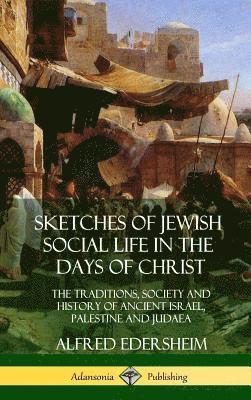 Alfred Edersheim - Sketches of Jewish Social Life in the Days of Christ, Inbunden