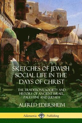 Alfred Edersheim - Sketches of Jewish Social Life in the Days of Christ, Häftad