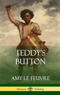 Amy Le Feuvre - Teddy's Button (Hardcover), Inbunden