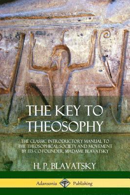 H P Blavatsky, H. P. Blavatsky - Key to Theosophy, Häftad