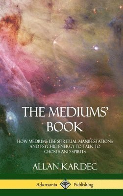 Allan Kardec, Anna Blackwell - Mediums' Book, Inbunden