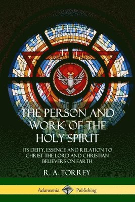 R a Torrey - Person and Work of the Holy Spirit, Häftad
