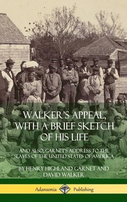 Henry Highland Garnet, David Walker - Walker's Appeal, with a Brief Sketch of His Life, Inbunden