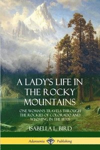 bokomslag A Lady's Life in the Rocky Mountains