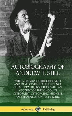 bokomslag Autobiography of Andrew T. Still