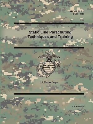 bokomslag Static Line Parachuting Techniques and Training (MCWP 3-15.7), (FM 57-220)