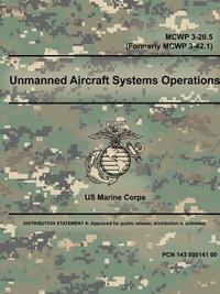 bokomslag Unmanned Aircraft Systems Operations - MCWP 3-20.5 (Formerly MCWP 3-42.1)