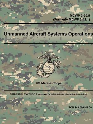 Unmanned Aircraft Systems Operations - MCWP 3-20.5 (Formerly MCWP 3-42.1) 1