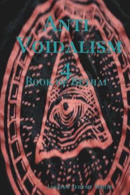 Anti Voidalism 4: Book of Bethai 1