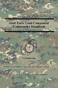 bokomslag Joint Force Land Component Commander Handbook (FM 3-31), (MCWP 3-40.7 )