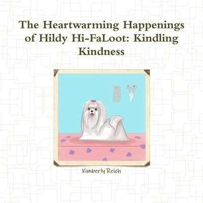 Kimberly Reich - Heartwarming Happenings of Hildy Hi-FaLoot, Häftad
