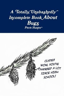 A Totally, Unabashedly Incomplete Book About Bugs 1