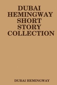 bokomslag Dubai Hemingway Short Story Collection