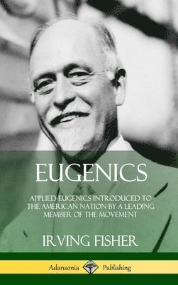 Irving Fisher - Eugenics, Inbunden