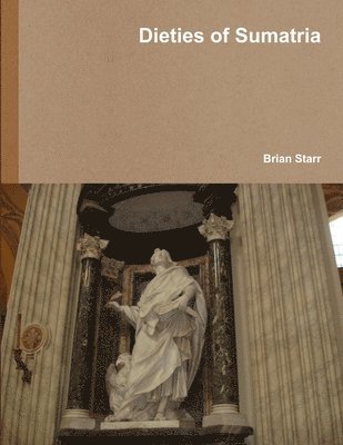 Brian Starr - Dieties of Sumatria, Häftad