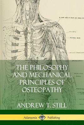 Andrew T Still, Andrew T. Still - Philosophy and Mechanical Principles of Osteopathy, Häftad