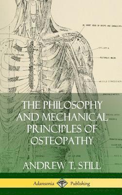 bokomslag The Philosophy and Mechanical Principles of Osteopathy (Hardcover)