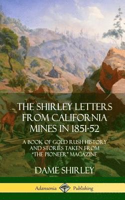 Shirley Letters from California Mines in 1851-52
