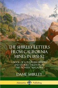 bokomslag The Shirley Letters from California Mines in 1851-52