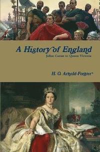 bokomslag A History of England, Julius Caesar to Queen Victoria