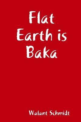 Flat Earth is Baka 1
