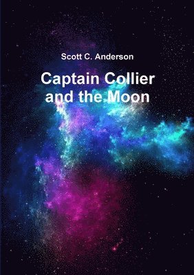 Scott C Anderson - Captain Collier and the Moon, Häftad