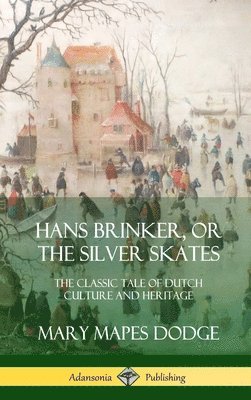 bokomslag Hans Brinker, or The Silver Skates